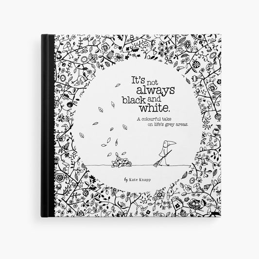 ITS NOT ALWAYS BLACK & WHITE - AFFIRMATIONS