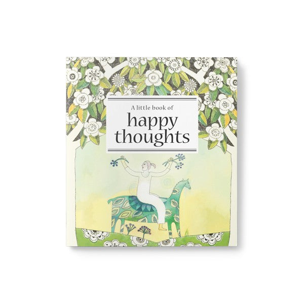 A LITTLE BOOK OF HAPPY THOUGHTS
